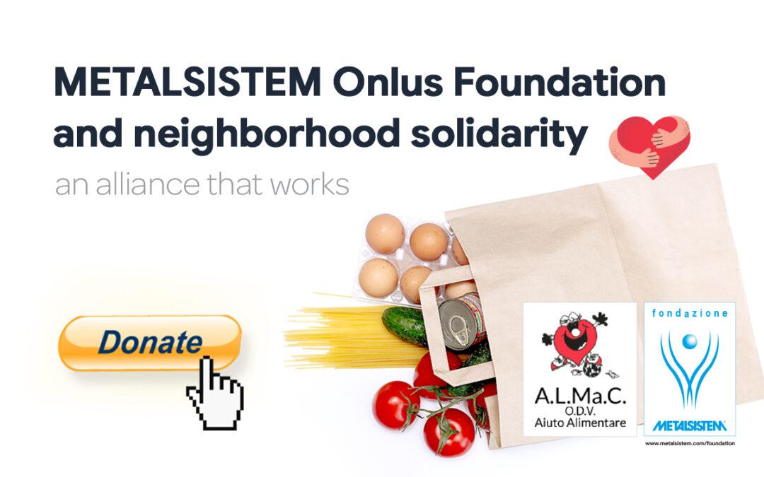 METALSISTEM ONLUS Foundation and neighborhood solidarity: an alliance that works